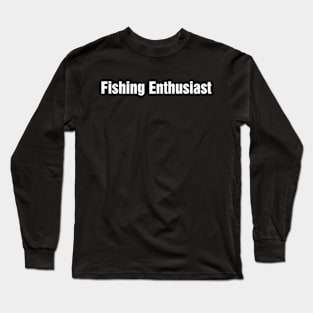 Fishing Enthusiast Long Sleeve T-Shirt